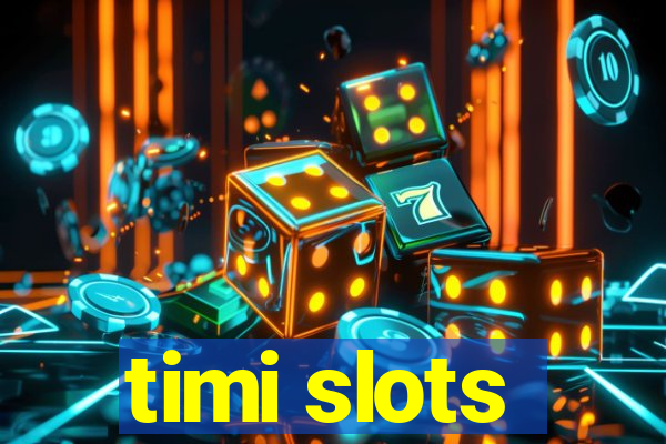 timi slots